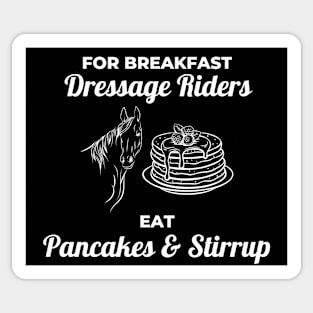 For Breakfast Dressage Riders Eat Pancakes And Stirrup Sticker
